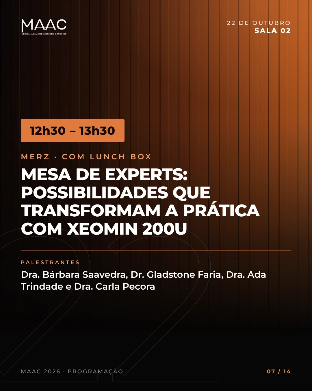 Sala 02, 12h30 às 13h30: Merz com lunch box — Mesa de experts com Xeomin 200U, com Dra. Bárbara Saavedra, Dr. Gladstone Faria, Dra. Ada Trindade e Dra. Carla Pecora